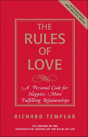 [قواعد ريتشارد تمبلر 01] • The Rules of Love · A Personal Code for Happier, More Fulfilling Relationships